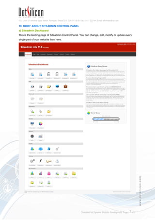 421, Level-3, Farmview Super Market, Farmgate, Dhaka-1215. Cell: 01730 051106, 01617 222 444, Email: info@dotsilicon.com
Quotation for Dynamic Website Development. Page: 6of 11
www.dotsilicon.com
18. OFFICE LOCATION
Go to https://maps.google.com and search with the word Dotsilicon to locate our office location in
Google Map.
 