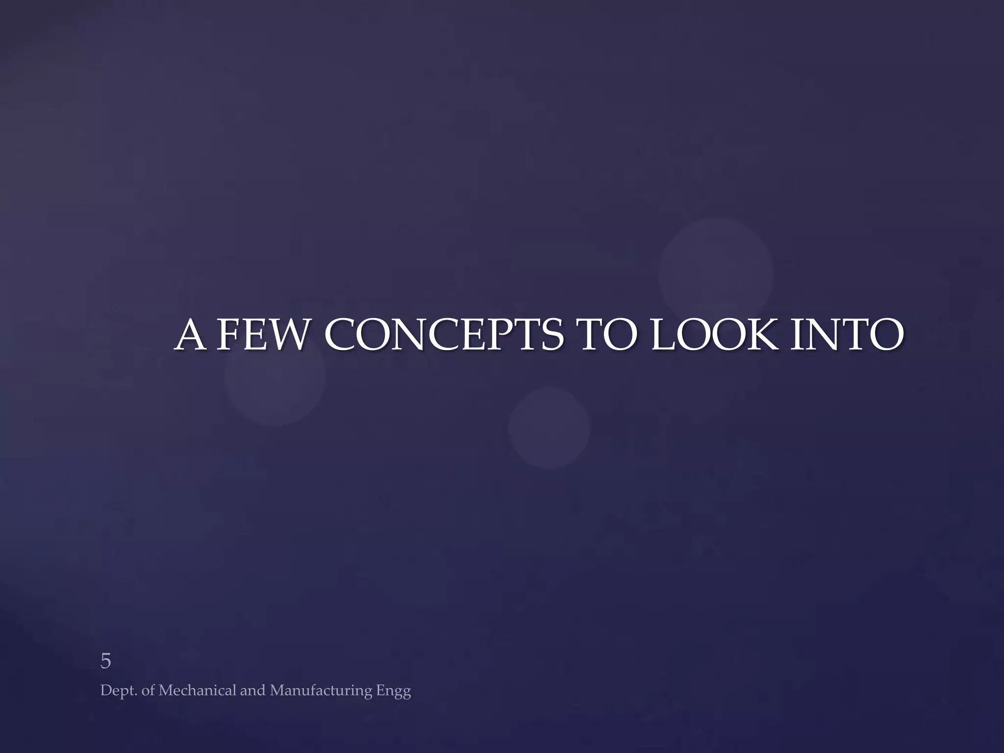 A FEW CONCEPTS TO LOOK INTO
 