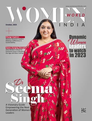 A Visionary Guide
Empowering the Next
Genera on of Women
Leaders
Change Inspirers
Women Business Leaders
Making a Diﬀerence in
Sustainability
www.womenworldindia.com
Game-changing Disruptors
How Modern Industrial
Feminine Force is Breaking
the Age-old Glass Ceiling?
October, 2023
 