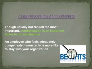 Though usually not ranked the most
important, compensation is an important
factor in job satisfaction
An employee who feel...