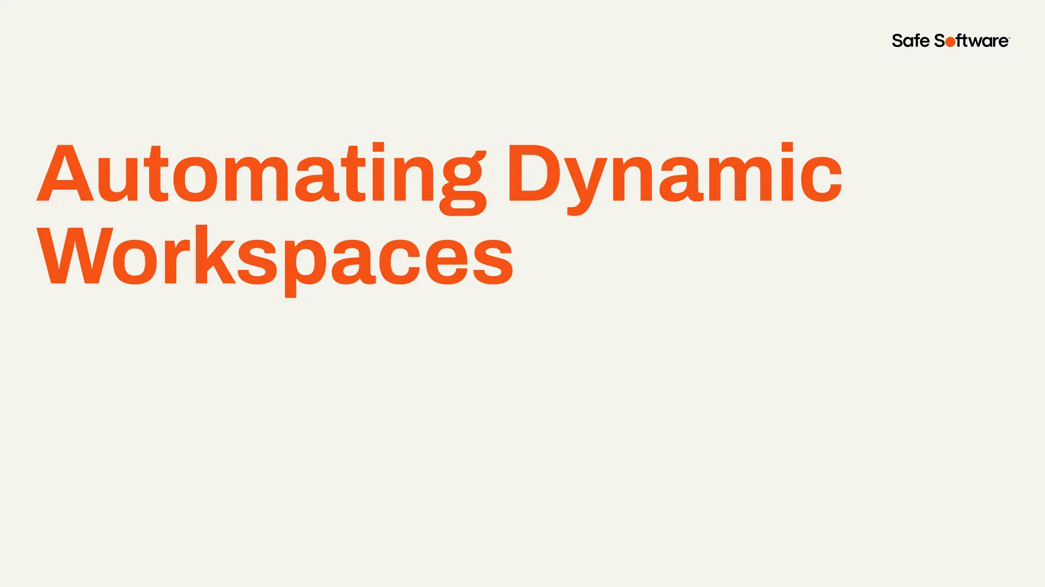 Automating Dynamic
Workspaces
 