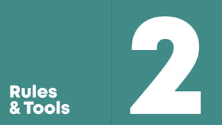 Rules
& Tools
 