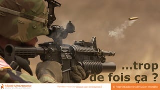 …trop
de fois ça ?
© Reproduction et diffusion interditeRendez-vous sur reussir-son-entreprise.fr
 