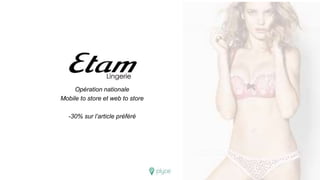 Opération nationale
Mobile to store et web to store
-30% sur l’article préféré
 