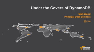 Under the Covers of DynamoDB
                            Matt Wood
               Principal Data Scientist
                                @mza
 