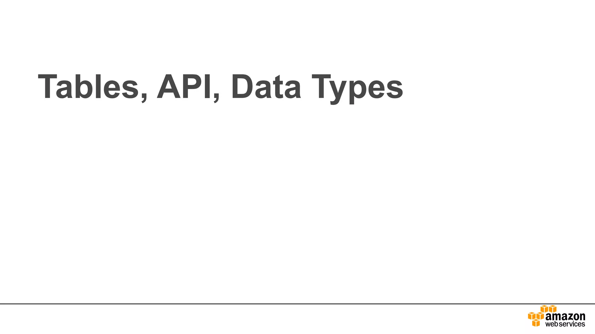 Tables, API, Data Types
 