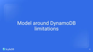 20
Model around DynamoDB
limitations
 