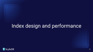 Index design and performance
22
 