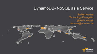 DynamoDB- NoSQL as a Service
Steffen Krause
Technology Evangelist
@AWS_Aktuell
skrause@amazon.de

 