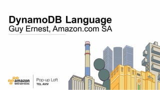 DynamoDB Language
Guy Ernest, Amazon.com SA
 
