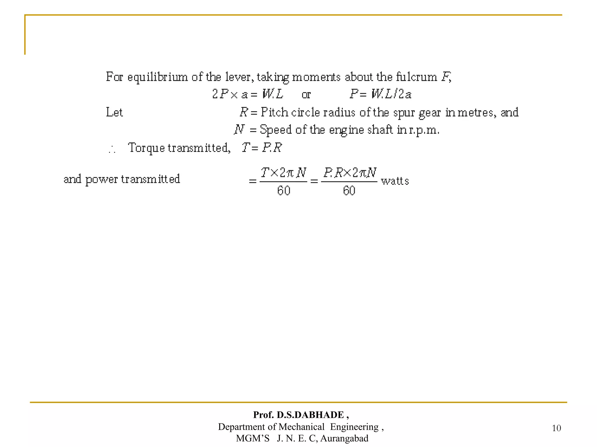 10
Prof. D.S.DABHADE ,
Department of Mechanical Engineering ,
MGM’S J. N. E. C, Aurangabad
 