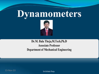 Dynamometers
Dr.M.Bala Theja
13-Nov-23
 