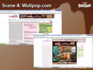 Scene 4: Wolipop.com
 