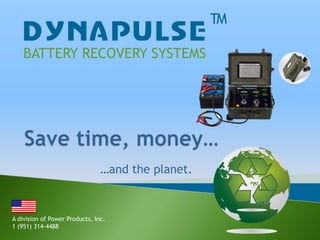 BATTERY RECOVERY SYSTEMS Save time, money… …and the planet. A division of Power Products, Inc. 1 (951) 314-4488 