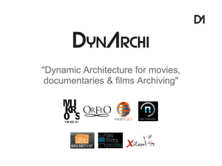 "Dynamic Architecture for movies,
 documentaries & films Archiving"
 