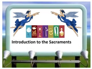 Introduction to the Sacraments
 