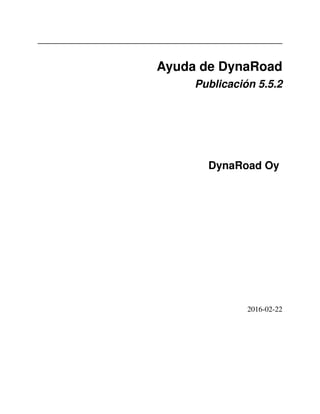 Ayuda de DynaRoad
Publicación 5.5.2
DynaRoad Oy
2016-02-22
 