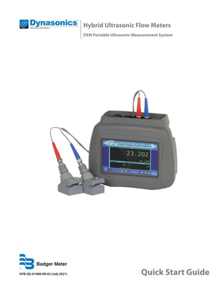 Hybrid Ultrasonic Flow Meters
DXN Portable Ultrasonic Measurement System
HYB-QS-01008-EN-02 (July 2021) Quick Start Guide
 
