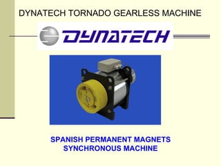 DYNATECH TORNADO GEARLESS MACHINE SPANISH PERMANENT MAGNETS SYNCHRONOUS MACHINE 