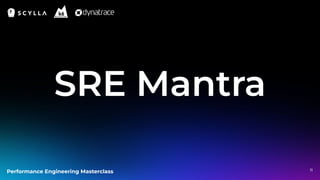 Performance Engineering Masterclass 11
SRE Mantra
 