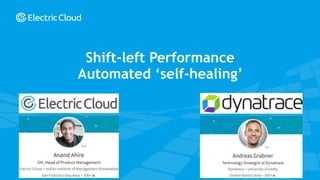 © Electric Cloud | www.electric-cloud.com
Shift-left Performance
Automated ‘self-healing’
 