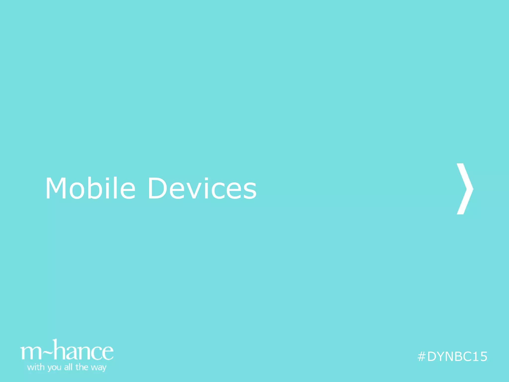#DYNBC15
Mobile Devices