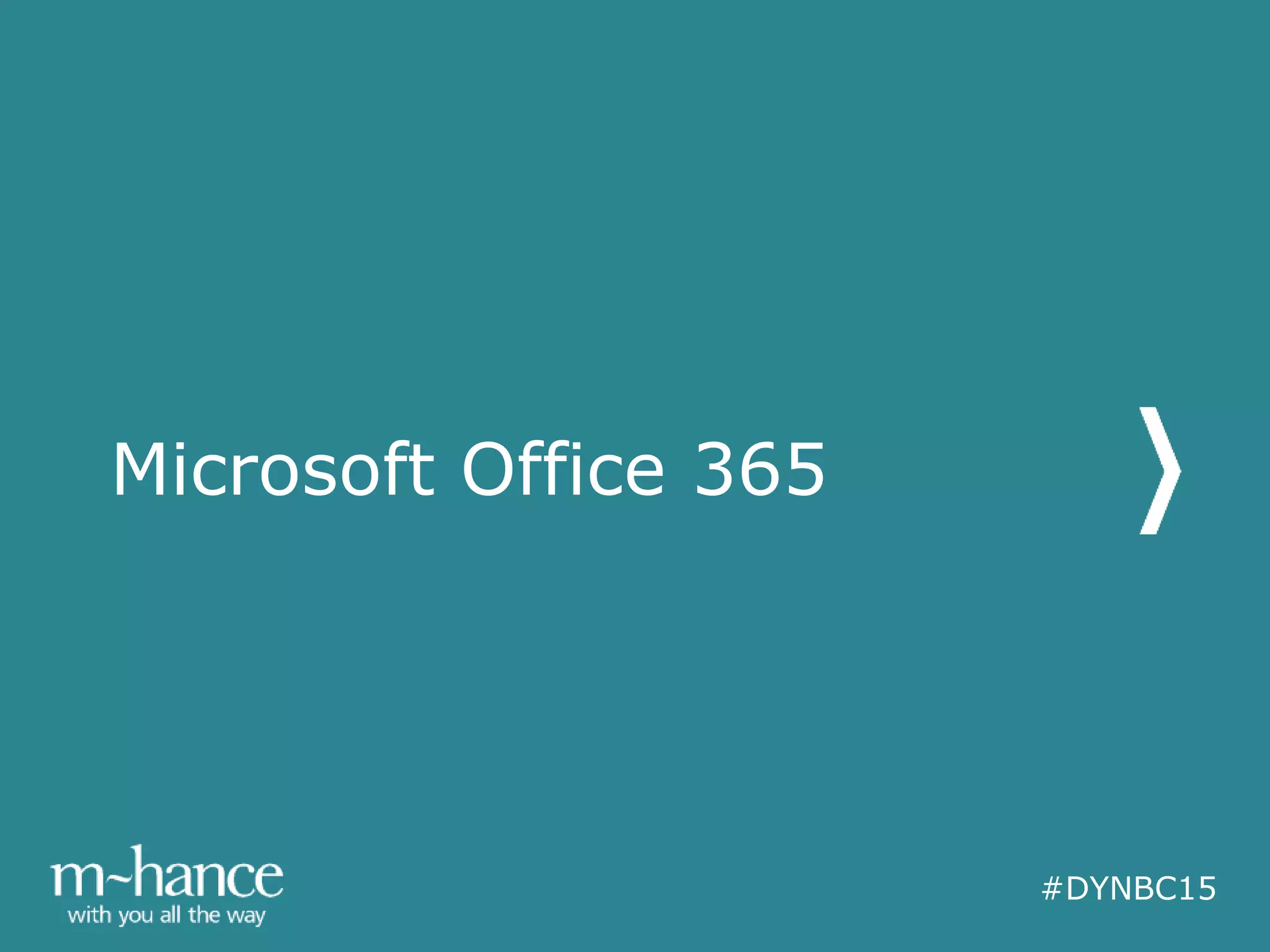 #DYNBC15
Microsoft Office 365