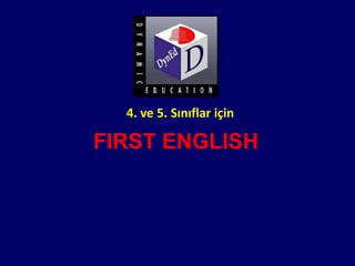 4. ve 5. Sınıflar için FIRST ENGLISH 