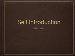 Self Introduction
5
 