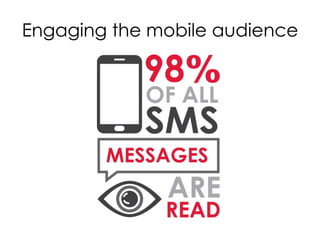 Engaging the mobile audience
 