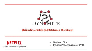 Cloud Database Engineering
Making Non-Distributed Databases, Distributed
- Shailesh Birari
- Ioannis Papapanagiotou, PhD
 
