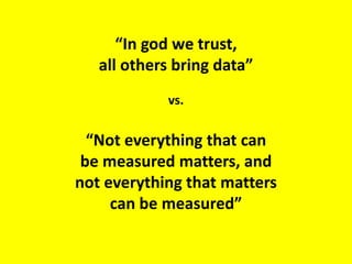Analytics @ Dyn
@rvysetty @DynInc
“In god we trust,
all others bring data”
vs.
“Not everything that can
be measured matters, and
not everything that matters
can be measured”
 