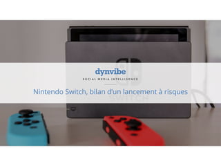 S O C I A L M E D I A I N T E L L I G E N C E
Nintendo Switch, bilan d’un lancement à risques
 