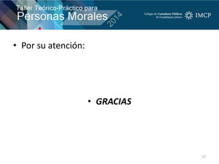 • Por su atención:
• GRACIAS
67
 