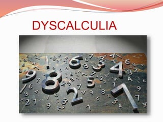 DYSCALCULIA
 