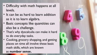 dyscalculia-20101620230.Can cause by a visual perceptual deficit.2.pptx