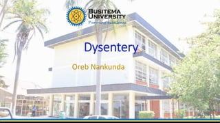 1
Dysentery
Oreb Nankunda
 