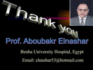 Benha University Hospital, Egypt
Email: elnashar53@hotmail.com
 