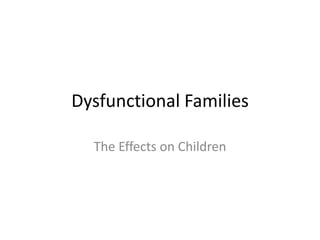 Dysfunctional Families The Effects on Children 