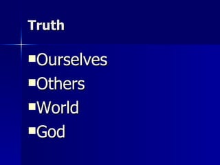 Truth Ourselves Others World God 
