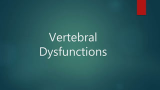Vertebral
Dysfunctions
 