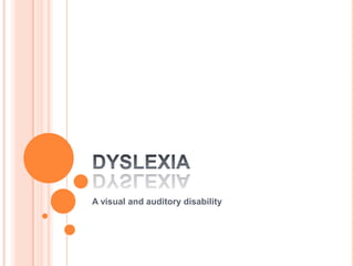 A visual and auditory disability
 