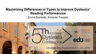 Maximizing Differences in Types to Improve Dyslexics’
Reading Performances
Emma Brambilla, Armando Toscano
 