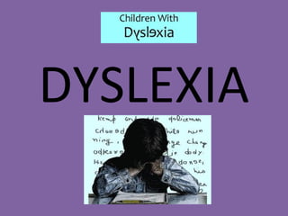 DYSLEXIA
 