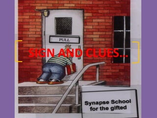 SIGN AND CLUES…
 