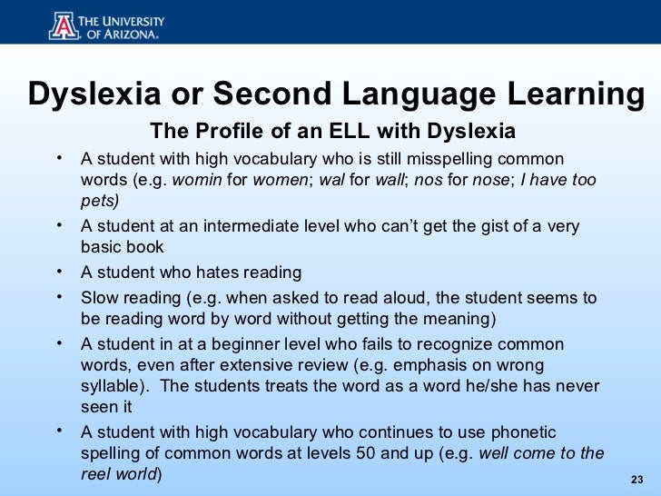 dyslexia and language acquisition essay Dyslexia is a language-based learning disability and writing essays people with dyslexia can also have problems with spoken language, even after they have been exposed to good language models in their homes and good language instruction in school. dyslexia and language acquisition essay Dyslexia is a language-based learning disability and writing essays people with dyslexia can also have problems with spoken language, even after they have been exposed to good language models in their homes and good language instruction in school.