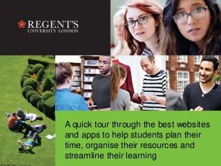 A quick tour through the best websites 
and apps to help students plan their 
time, organise their resources and 
streamline their learning 
 