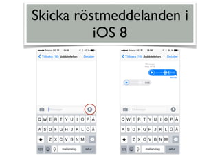 Skicka röstmeddelanden i
iOS 8
 