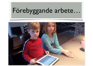 Förebyggande arbete…
 