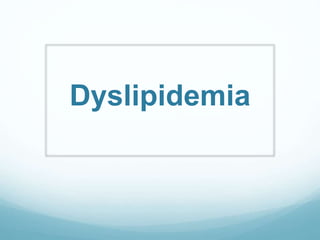 Dyslipidemia
 